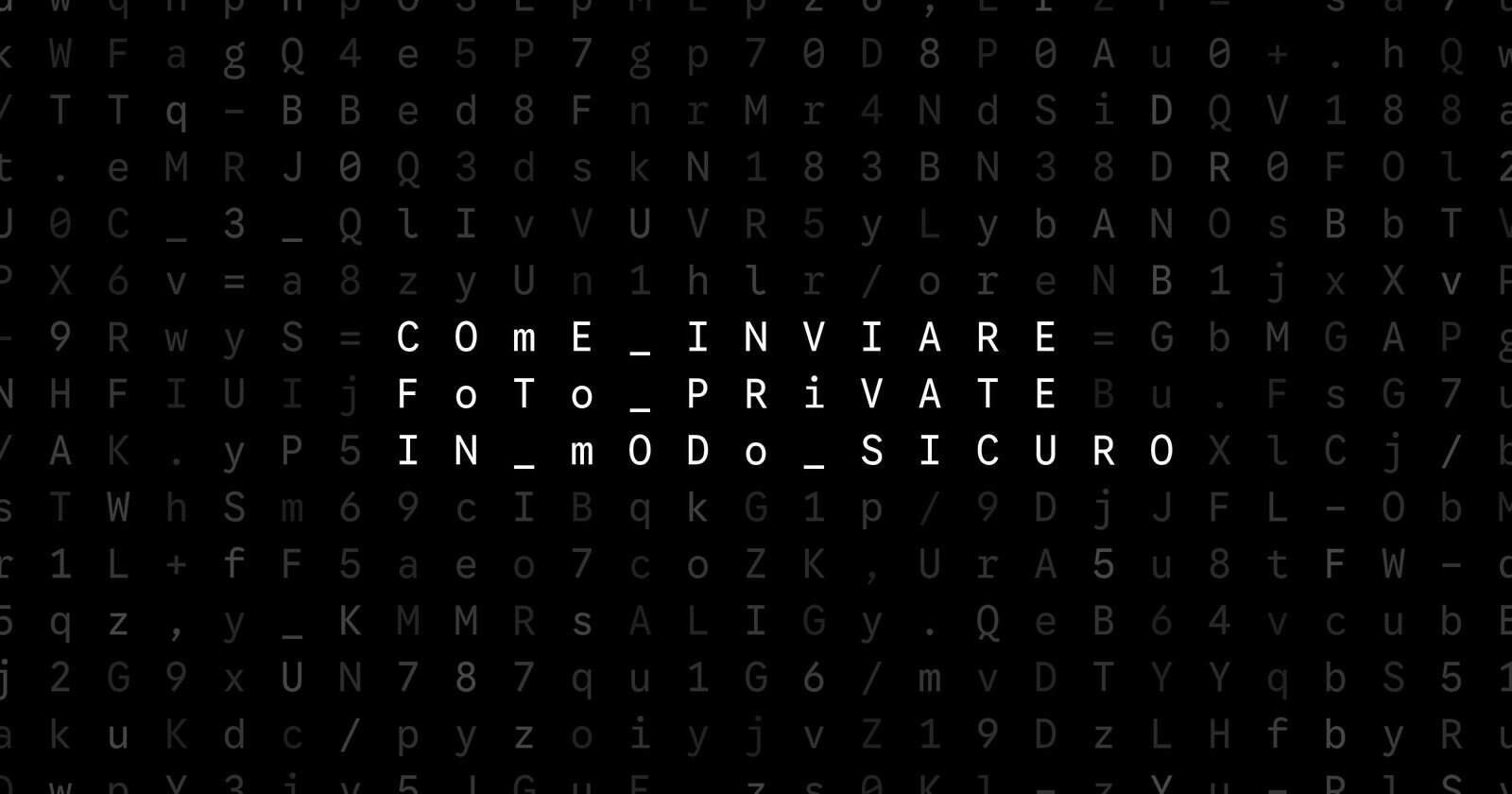 Oblivio editorial code matrix cover for Come inviare foto private in modo sicuro