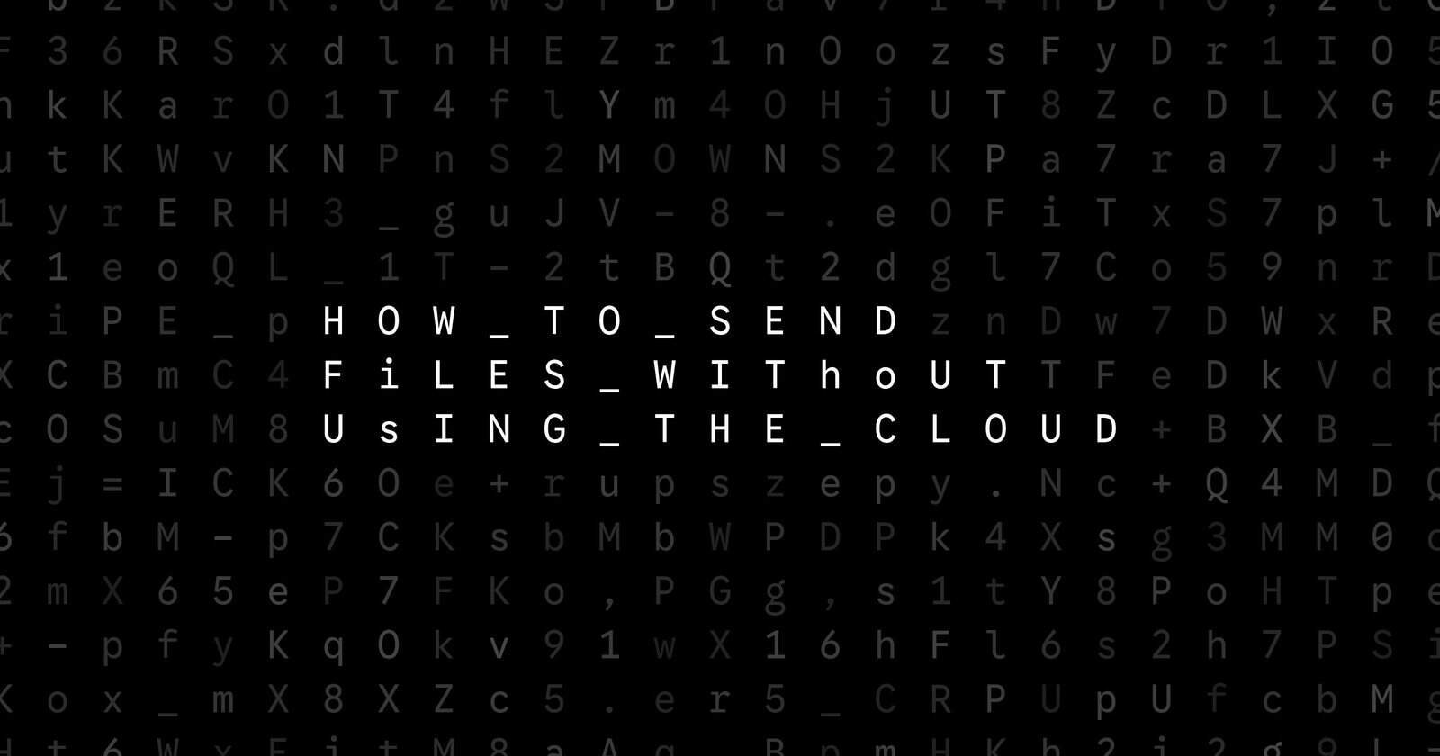 Oblivio editorial code matrix cover for How to Send Files Without Using the Cloud