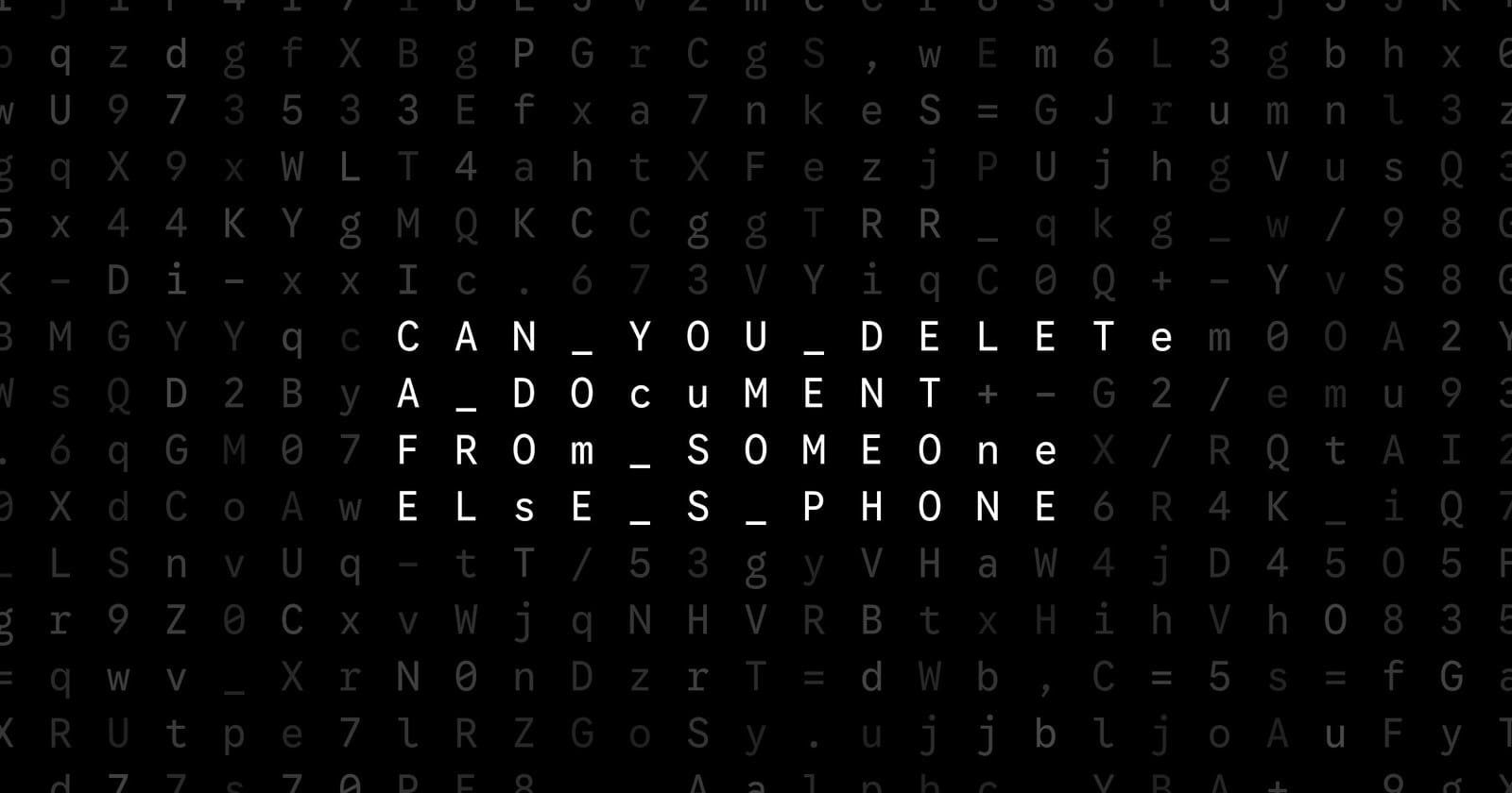 Oblivio editorial code matrix cover for Can You Delete a Document From Someone Else’s Phone?
