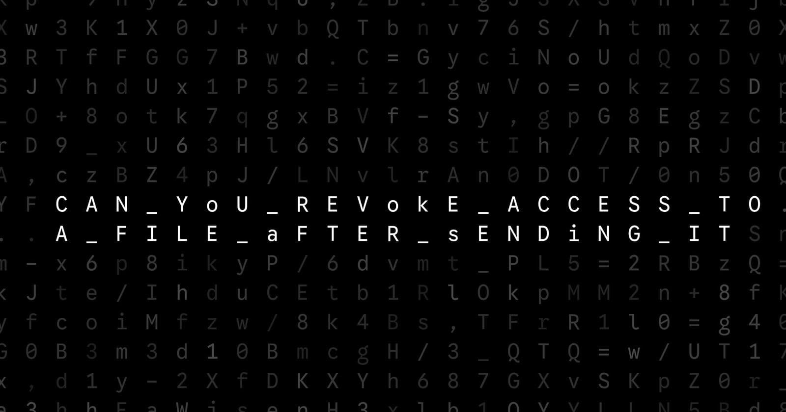 Oblivio editorial code matrix cover for Can You Revoke Access to a File After Sending It?