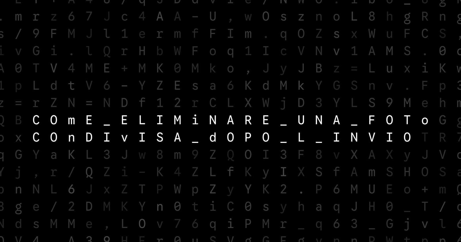 Oblivio editorial code matrix cover for Come eliminare una foto condivisa dopo l’invio
