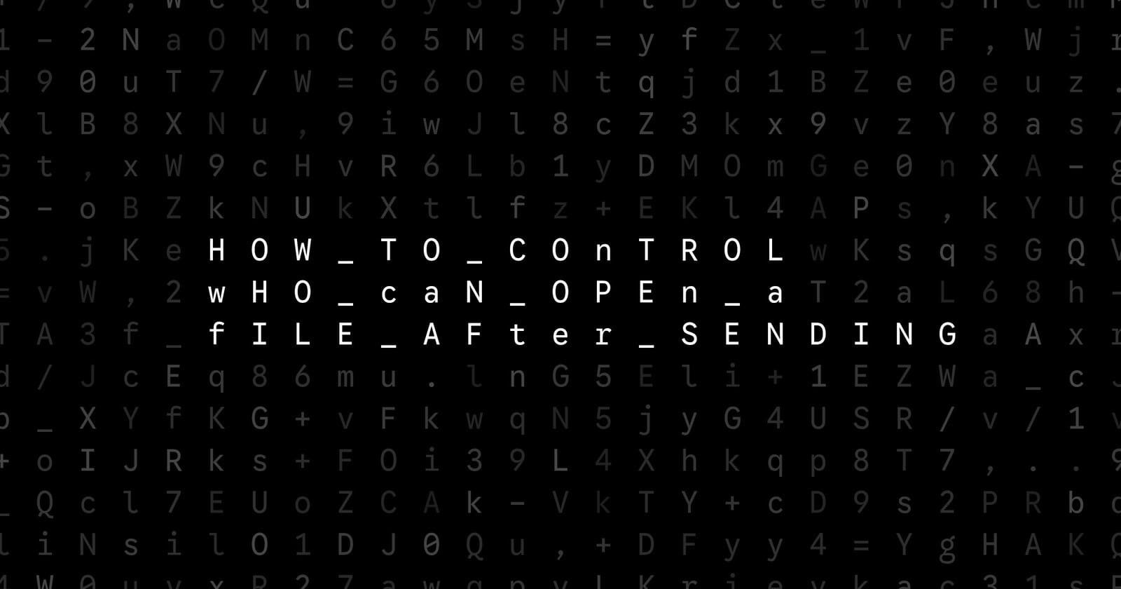 Oblivio editorial code matrix cover for How to Control Who Can Open a File After Sending