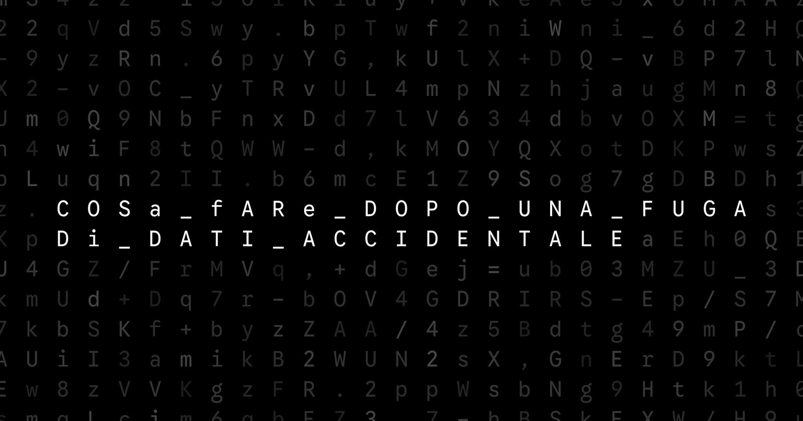 Oblivio editorial code matrix cover for Cosa fare dopo una fuga di dati accidentale