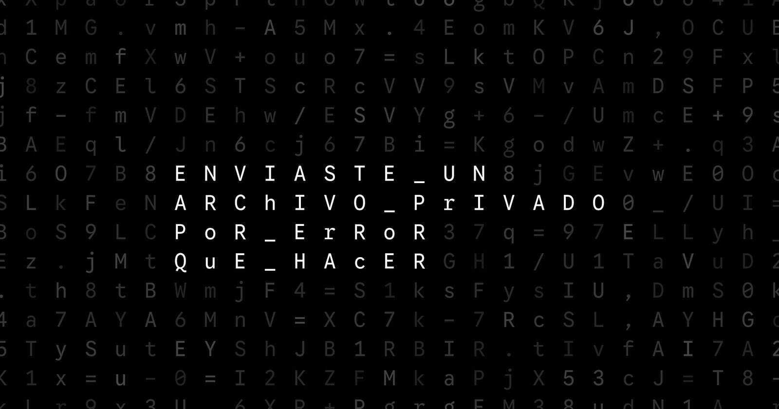 Oblivio editorial code matrix cover for ¿Enviaste un archivo privado por error? Qué hacer