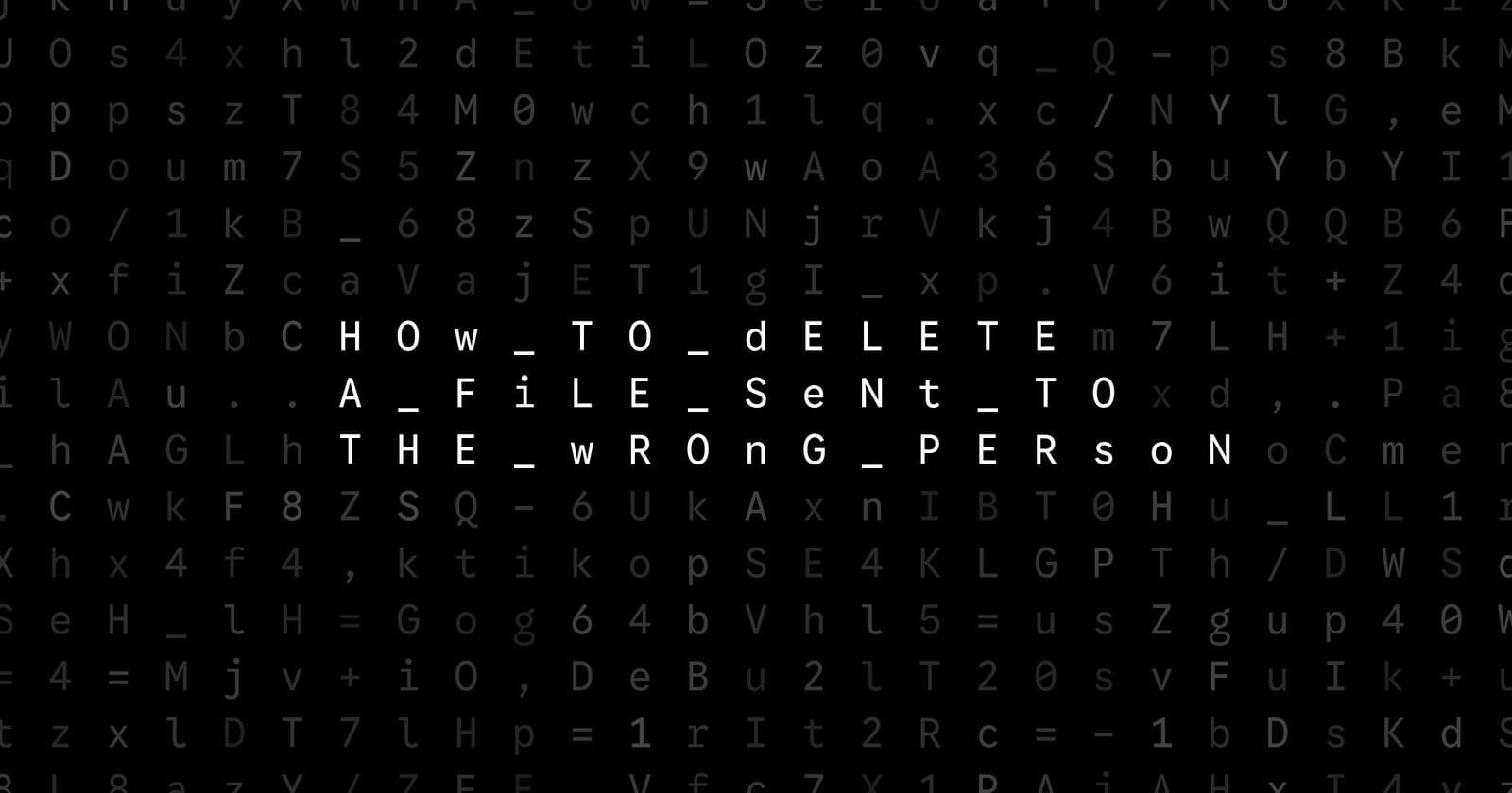Oblivio editorial code matrix cover for How to Delete a File Sent to the Wrong Person