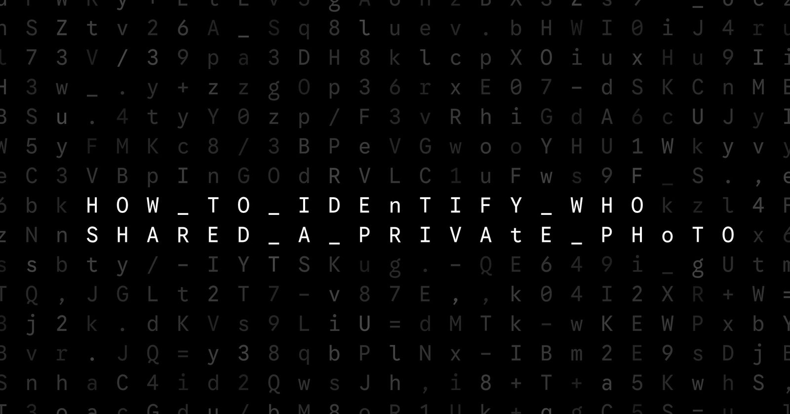 Oblivio editorial code matrix cover for How to Identify Who Shared a Private Photo