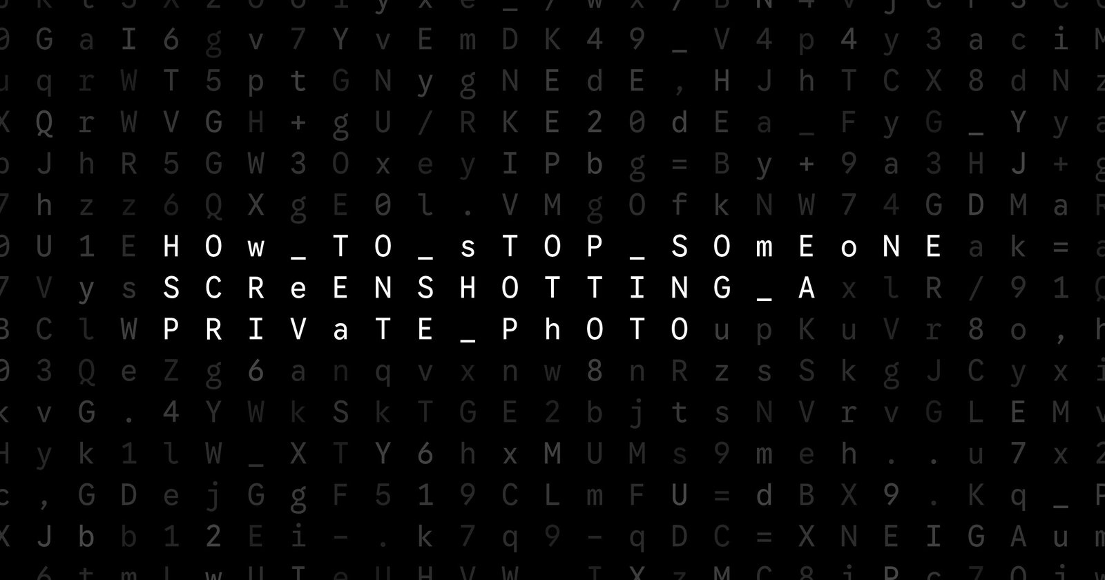 Oblivio editorial code matrix cover for How to Stop Someone Screenshotting a Private Photo