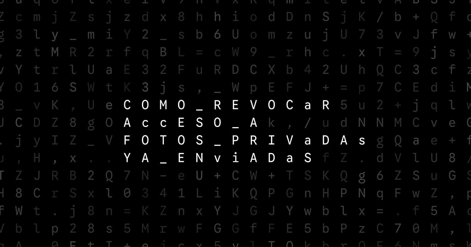 Oblivio editorial code matrix cover for Cómo revocar acceso a fotos privadas ya enviadas