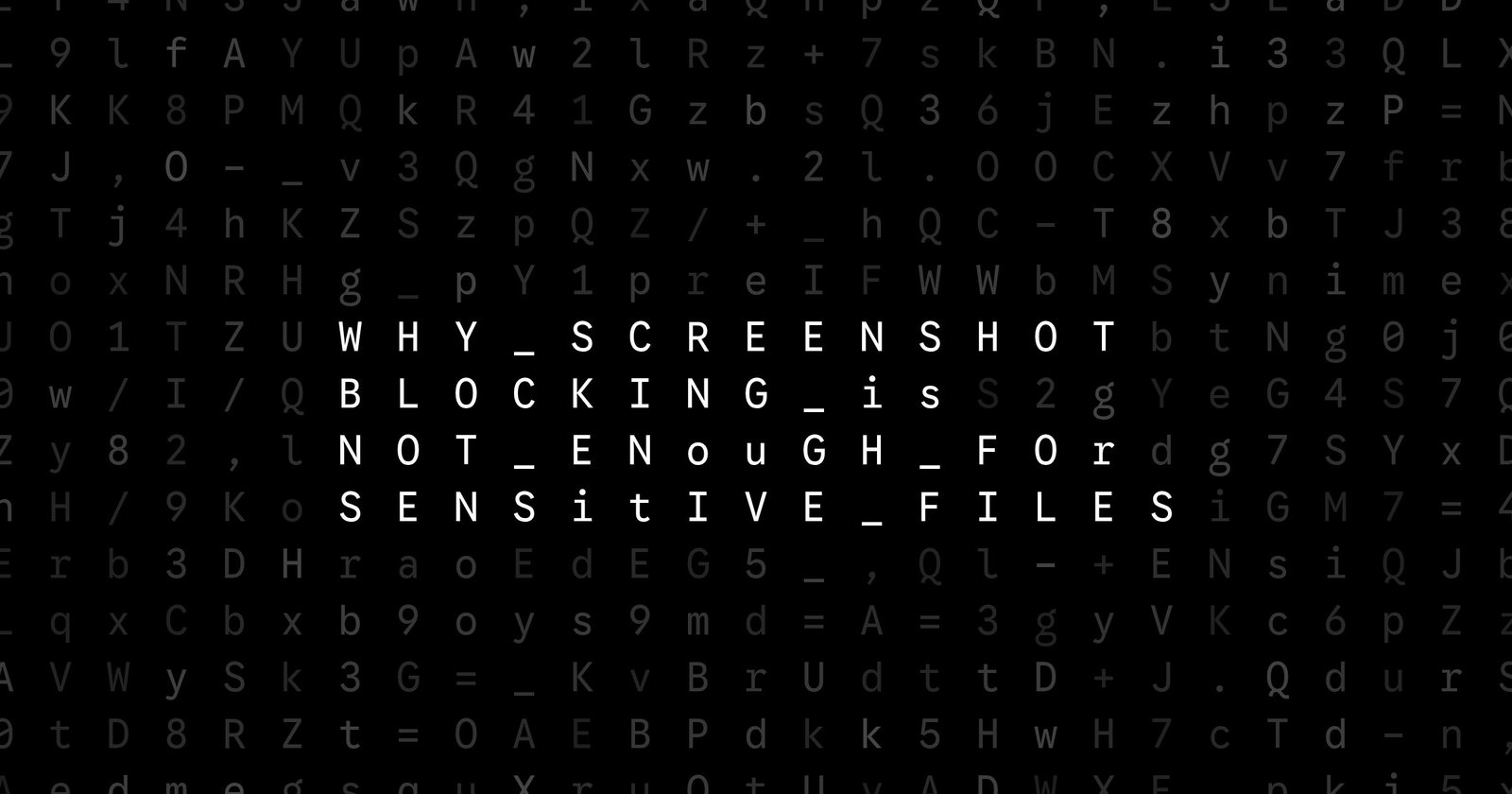 Oblivio editorial code matrix cover for Why Screenshot Blocking Is Not Enough for Sensitive Files
