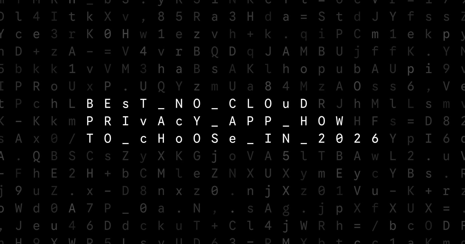 Oblivio editorial code matrix cover for Best No Cloud Privacy App: How to Choose in 2026