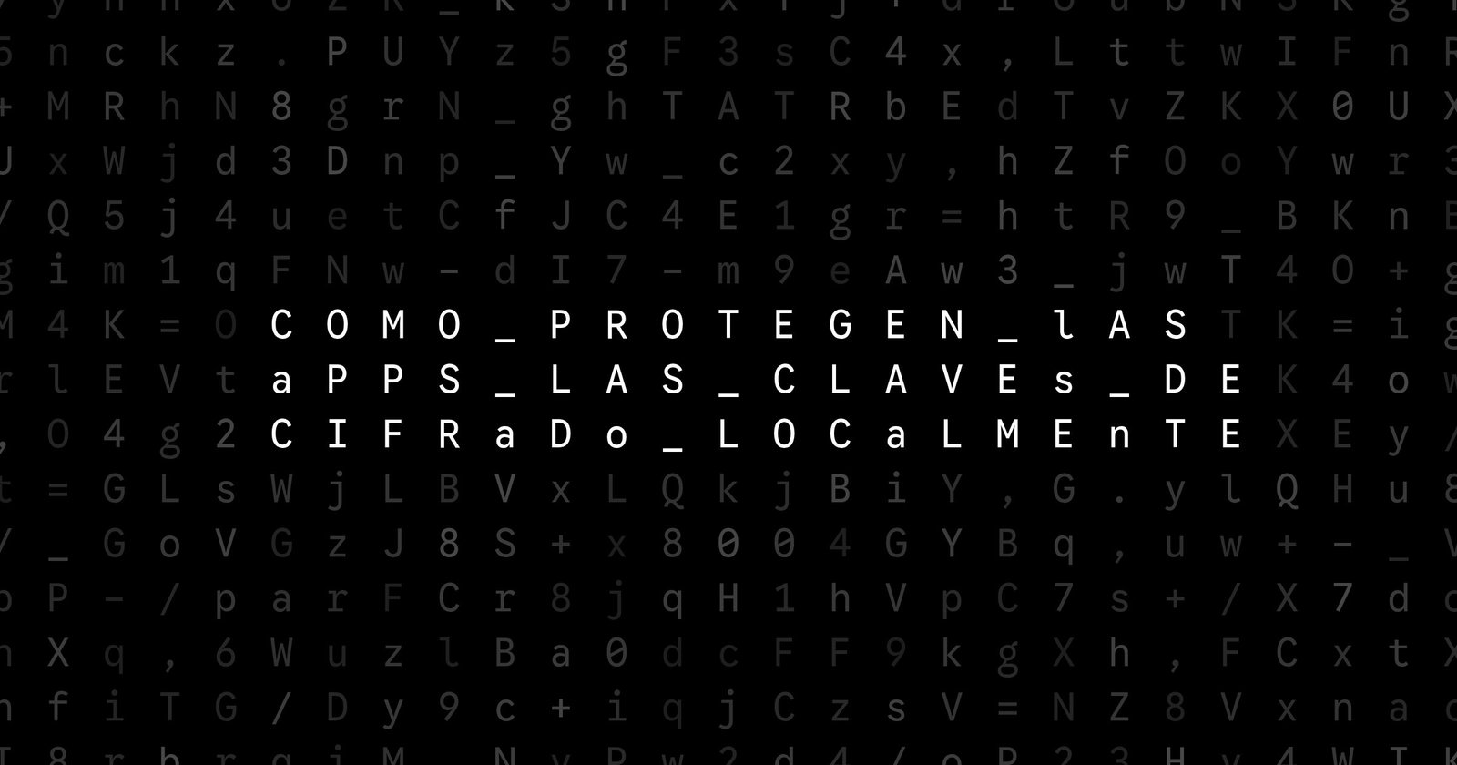 Oblivio editorial code matrix cover for Cómo protegen las apps las claves de cifrado localmente