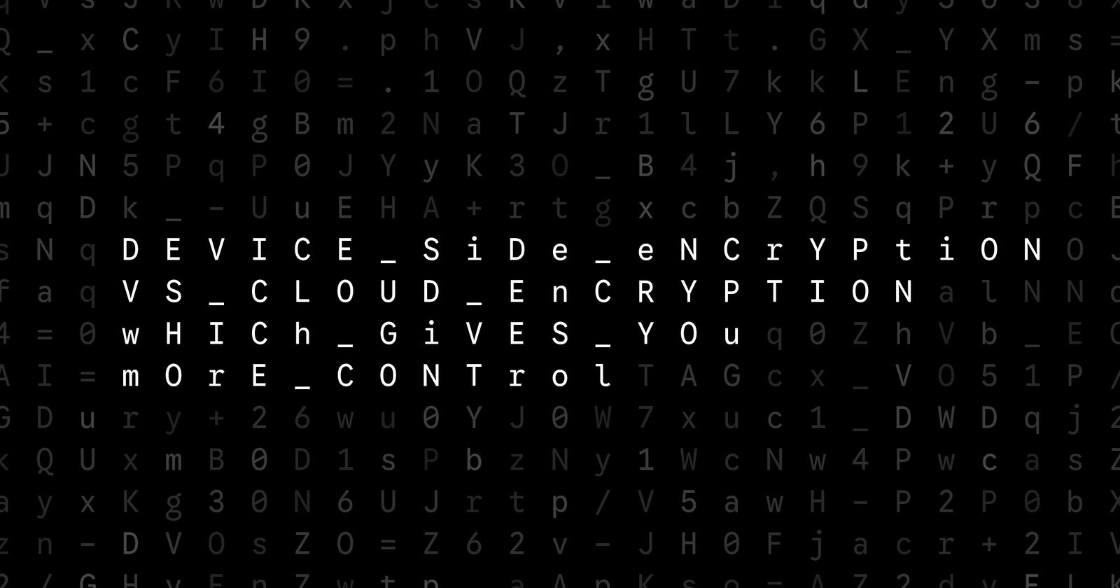Oblivio editorial code matrix cover for Device-Side Encryption vs Cloud Encryption: Which Gives You More Control?