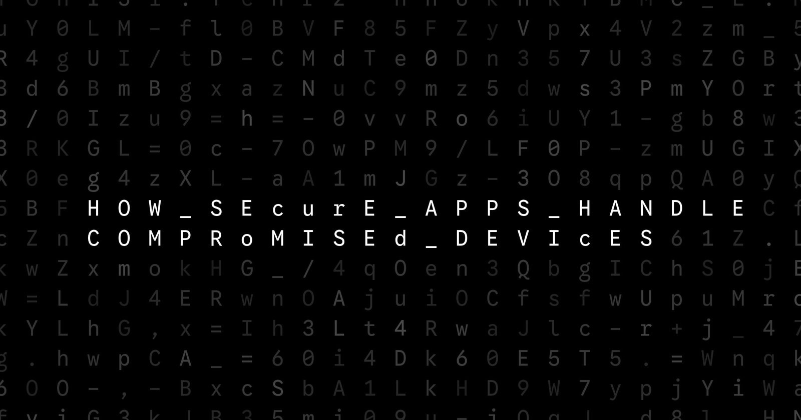Oblivio editorial code matrix cover for How Secure Apps Handle Compromised Devices