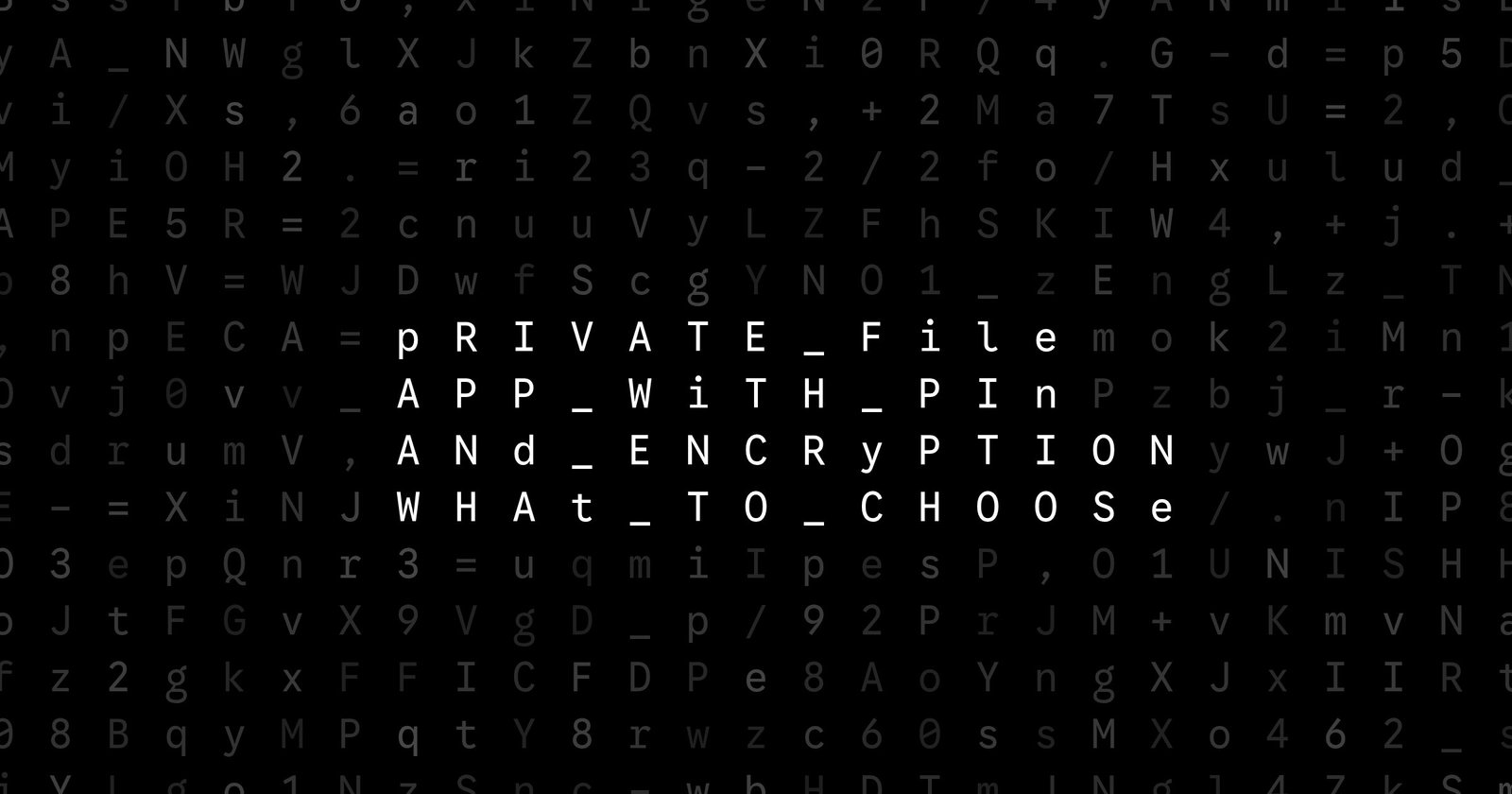 Oblivio editorial code matrix cover for Private File App With PIN and Encryption: What to Choose